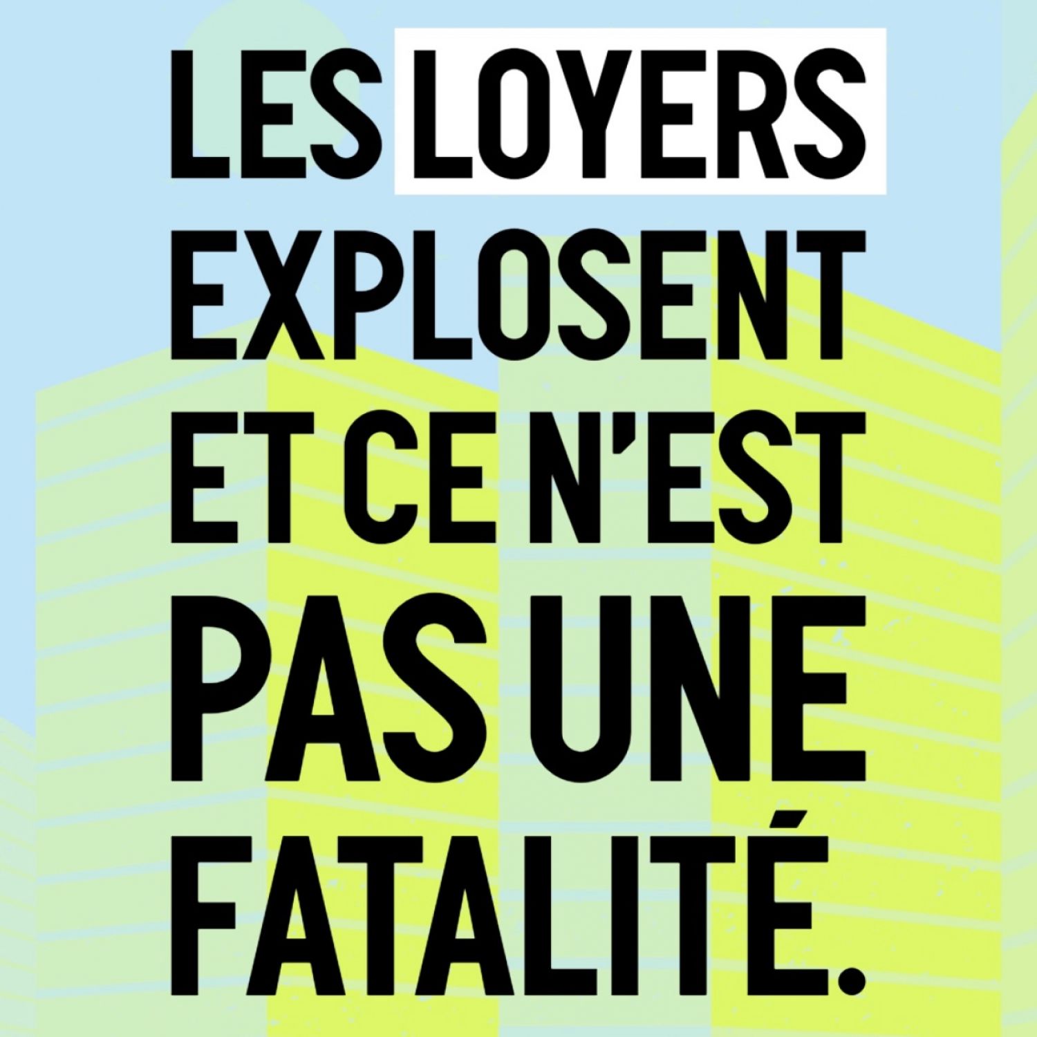 Les loyers explosent et ce n'est pas une fatalité.
